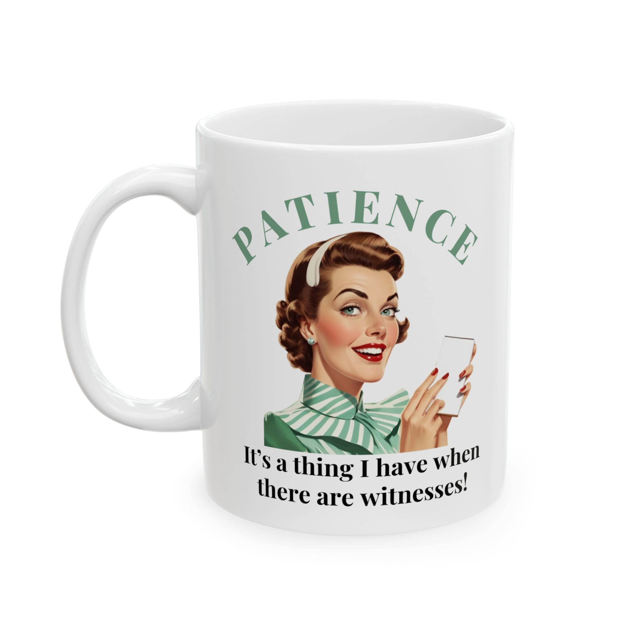 Patience Itâs A Thing I Have When There Are Witnesses Mug v1 - Caffeinated Council - Image 4