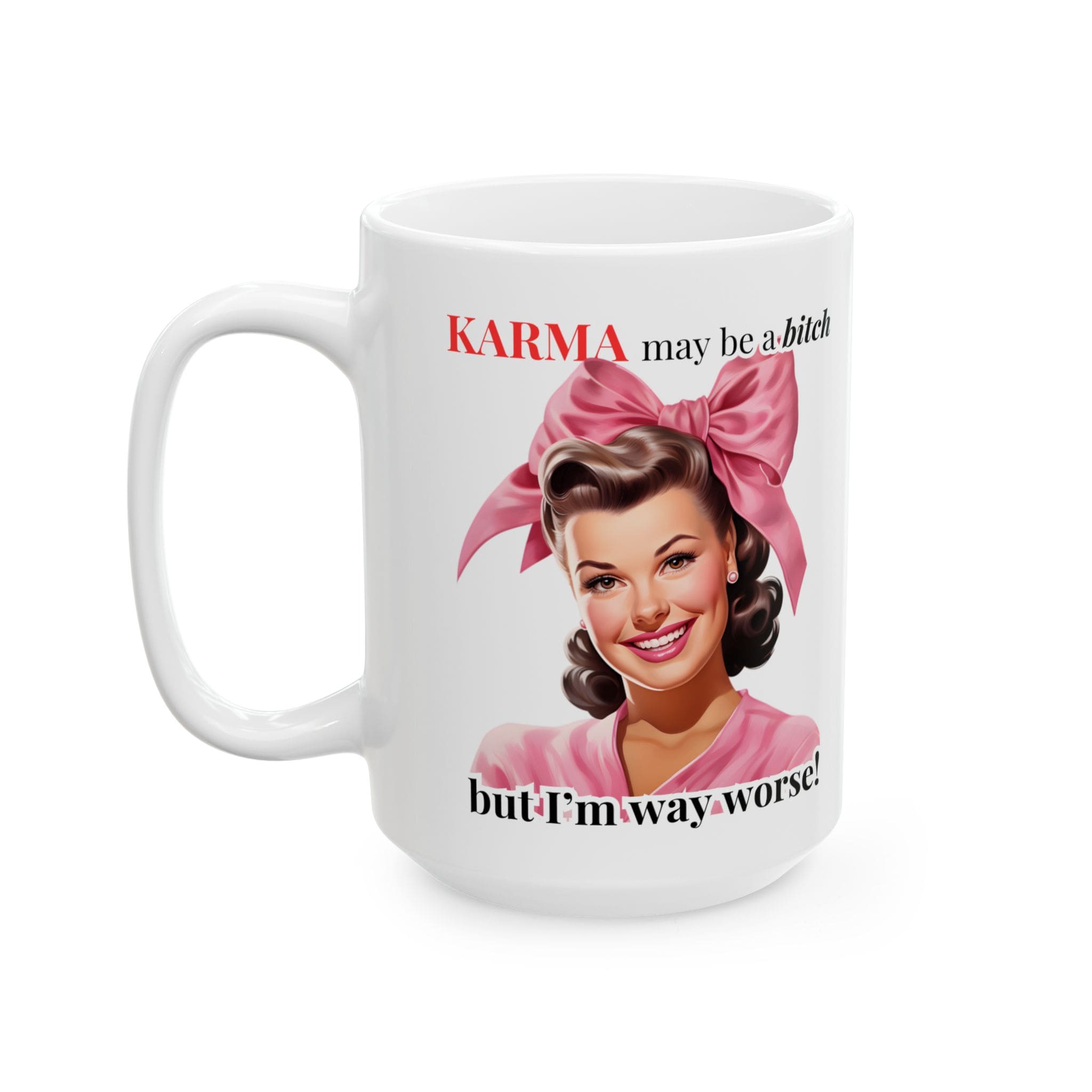 Karma May Be A Bitch But Iâm Way Worse Mug v1 - Caffeinated Council - Image 7
