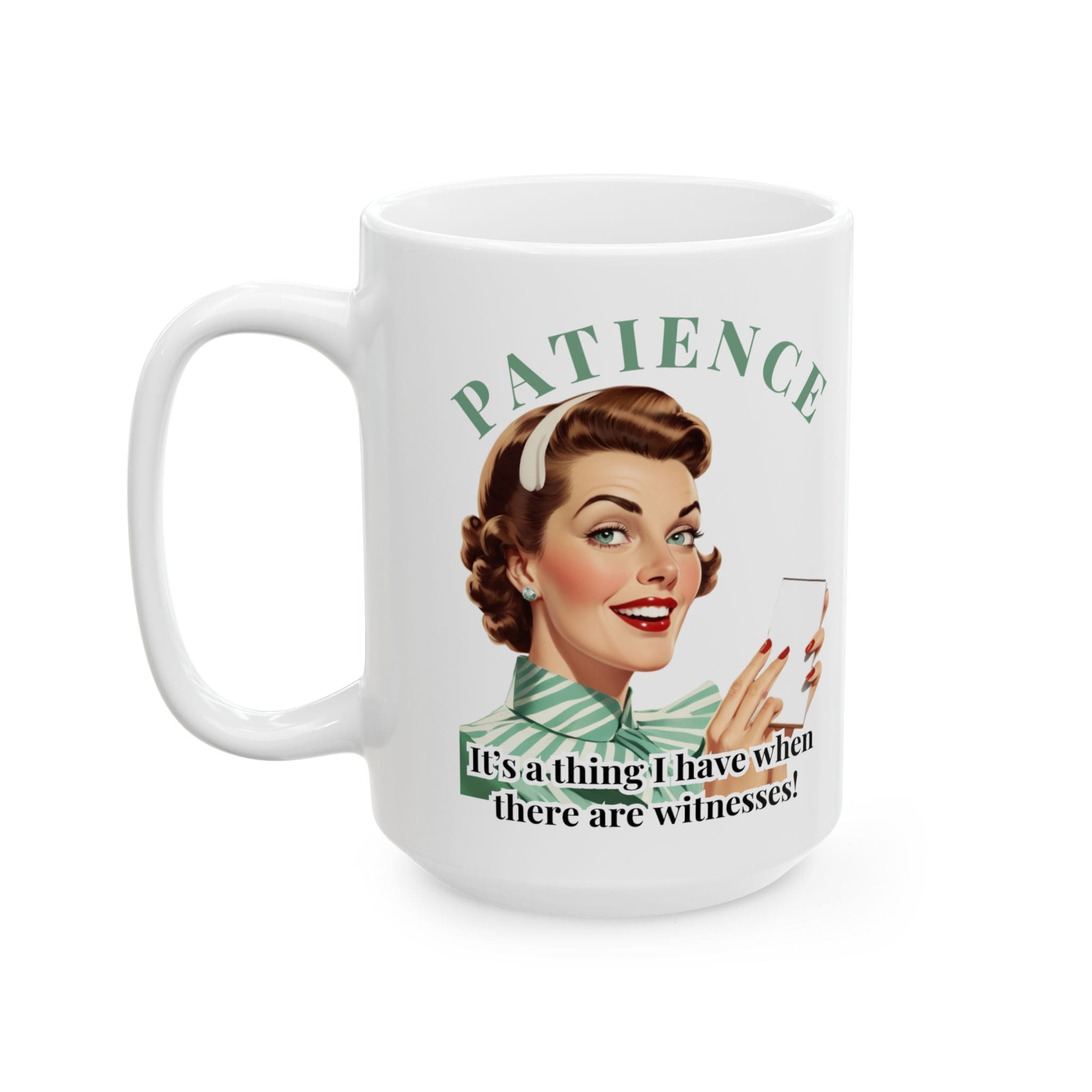 Patience Itâs A Thing I Have When There Are Witnesses Mug v1 - Caffeinated Council - Image 7
