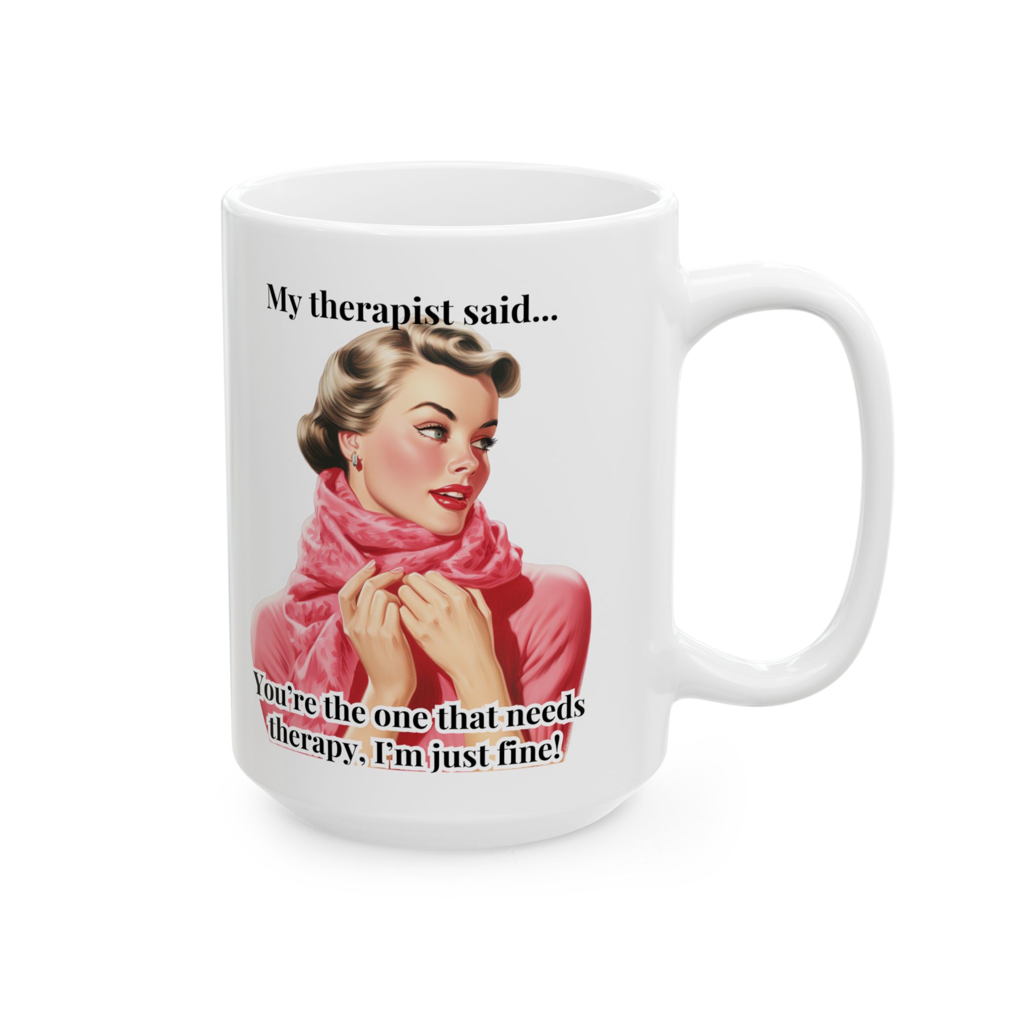 You're the One That Needs Therapy Mug v3 - Caffeinated Council - Image 8