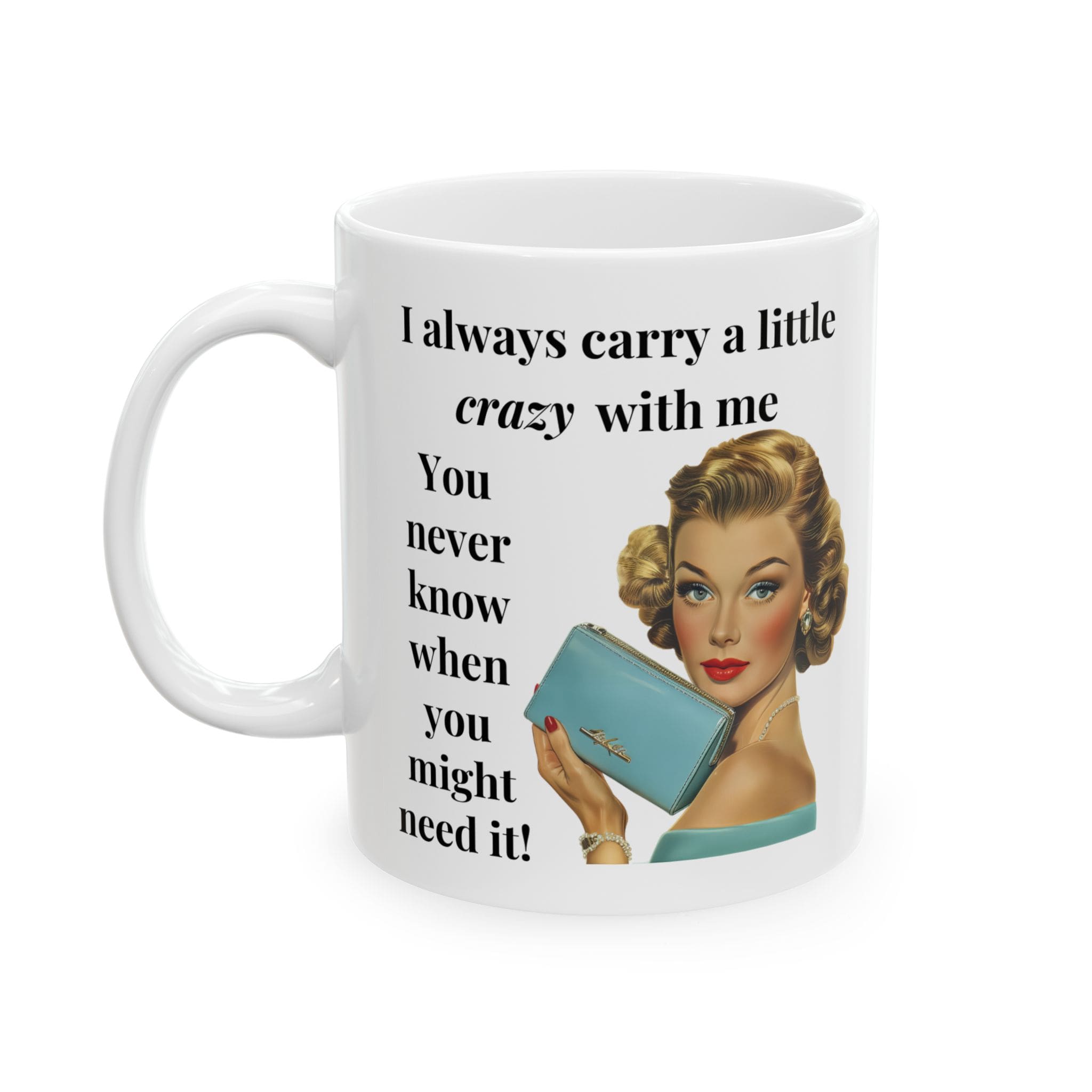 I Always Carry a Little Crazy With Me Mug v1 - Glamour Giggles - Image 4