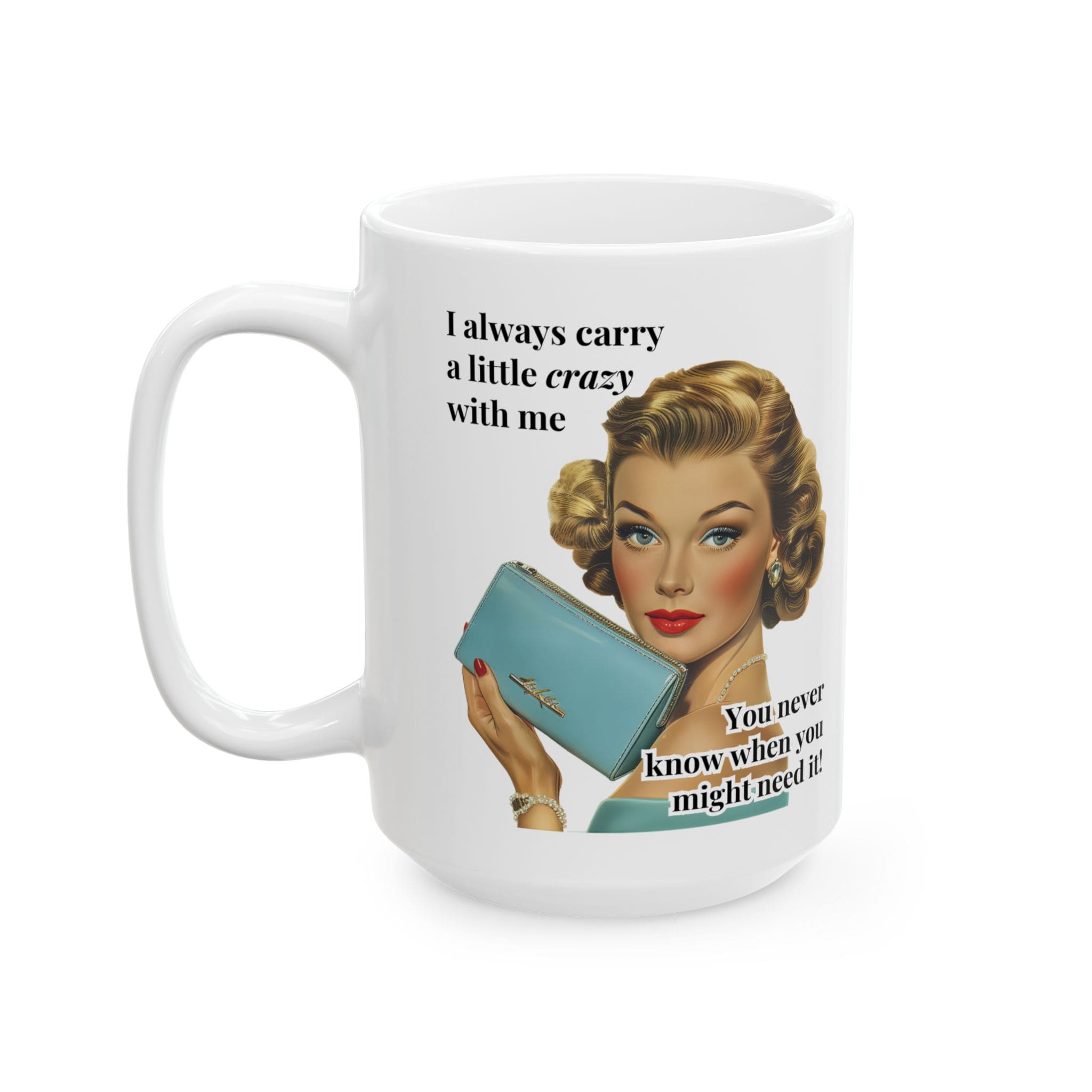 I Always Carry a Little Crazy With Me Mug v1 - Glamour Giggles - Image 7