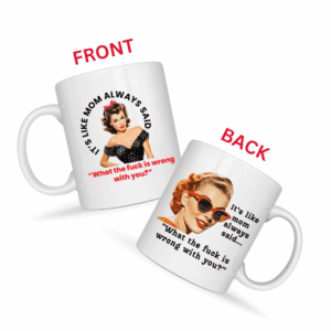 It’s Like Mom Always Said Mug  v2 - Caffeinated Council