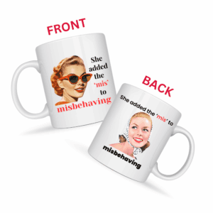 She Added the Mis to Misbehaving Mug v3 - Glamour Giggles