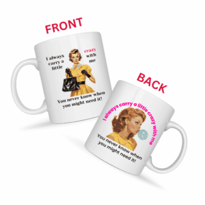 I Always Carry a Little Crazy With Me Mug v2 - Glamour Giggles