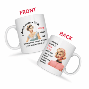 I Always Carry a Little Crazy With Me Mug v3 - Glamour Giggles