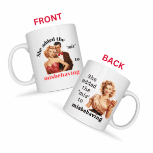 She Added the Mis to Misbehaving Mug v2 - Glamour Giggles