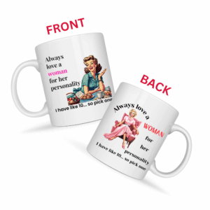 Always Love a Woman for Her Personality Mug v3 - Glamour Giggles