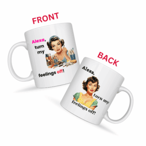 Alexa Turn My Feelings Off Mug v2 - Internal Dialogue