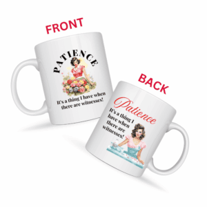 Patience It’s A Thing I Have When There Are Witnesses Mug v2 - Caffeinated Council