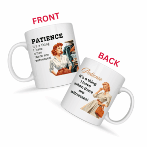 Patience It’s A Thing I Have When There Are Witnesses Mug v3 - Caffeinated Council