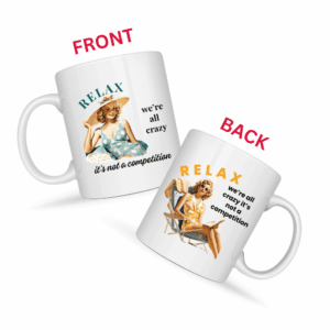 Relax We’re All Crazy It’s Not A Competition Mug v1 - Caffeinated Council