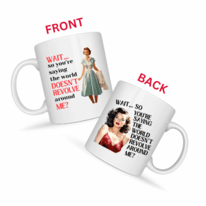 The World Doesn't Revolve Around Me Mug v1 - Internal Dialogue