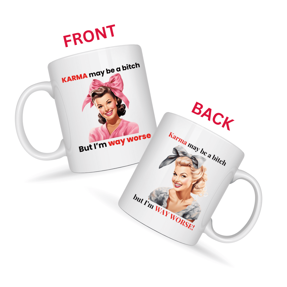 Karma May Be A Bitch But I’m Way Worse Mug v1 - Caffeinated Council