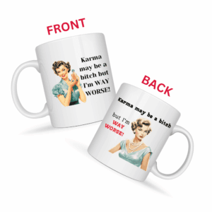 Karma May Be A Bitch But I’m Way Worse Mug v2 - Caffeinated Council