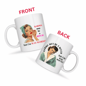 Karma May Be A Bitch But I’m Way Worse Mug v4 - Caffeinated Council