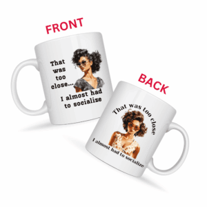 I Almost Had To Socialize Mug v2- Internal Dialogue