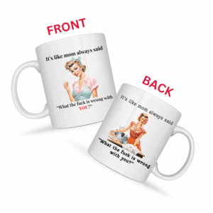 It’s Like Mom Always Said Mug v1 - Caffeinated Council