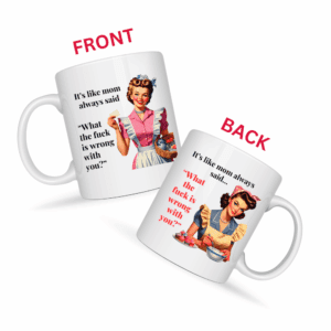 It’s Like Mom Always Said Mug v3 - Caffeinated Council