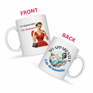 So Apparently I’m Dramatic Mug v1 - Snark & Sanity