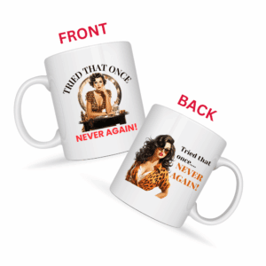 Tried That Once Never Again Mug v1 - Snark & Sanity
