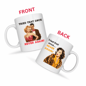 Tried That Once Never Again Mug v2 - Snark & Sanity