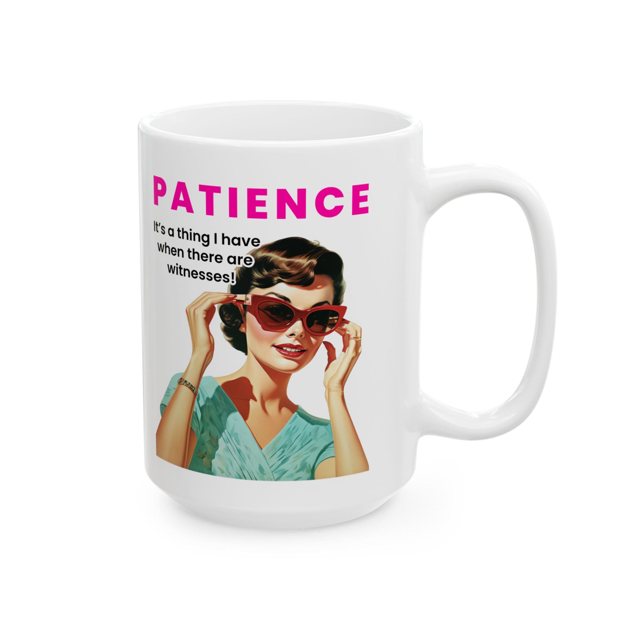 Patience Itâs A Thing I Have When There Are Witnesses Mug v1 - Caffeinated Council - Image 8