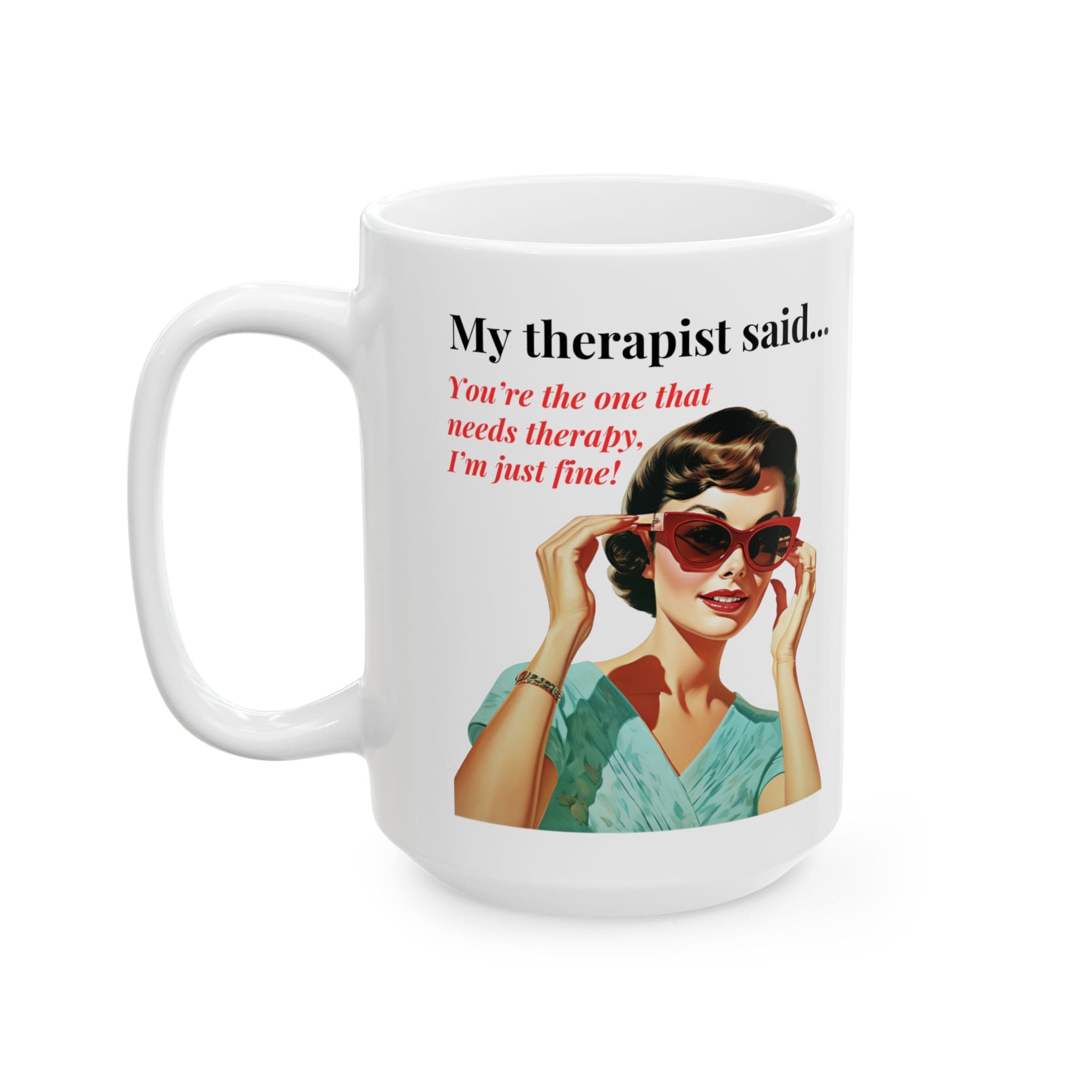 You're the One That Needs Therapy Mug v3 - Caffeinated Council - Image 7