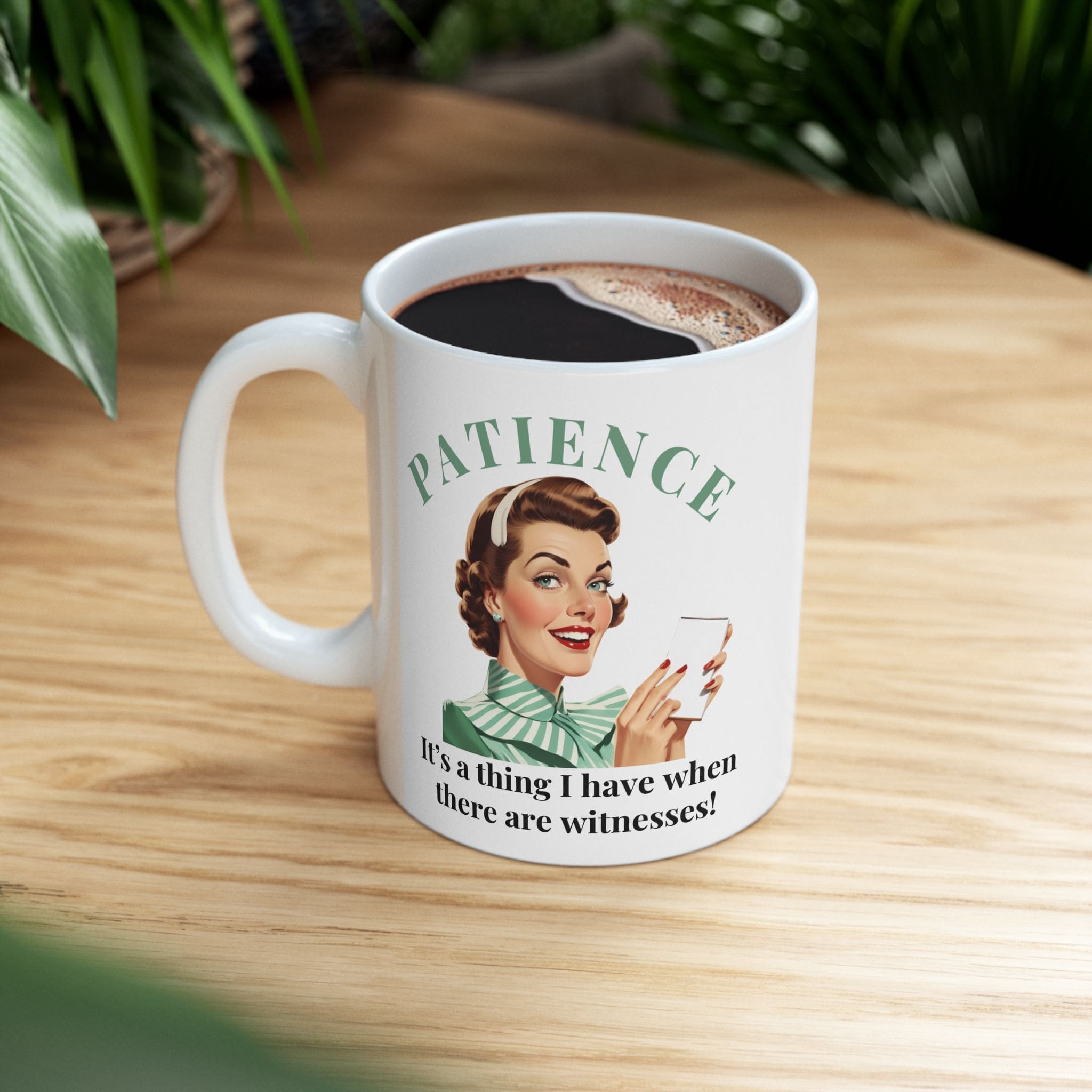 Patience Itâs A Thing I Have When There Are Witnesses Mug v1 - Caffeinated Council - Image 3