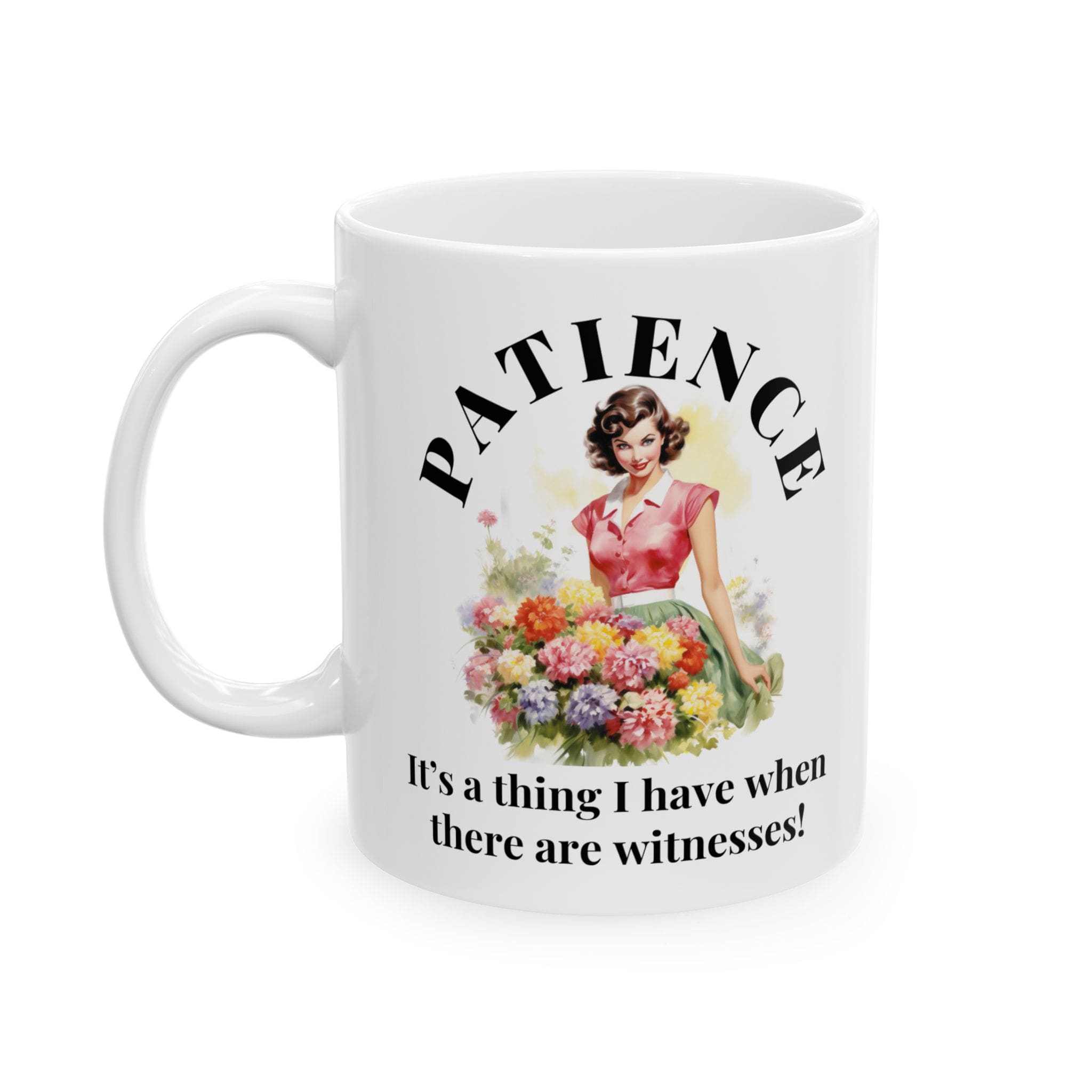 Patience Itâs A Thing I Have When There Are Witnesses Mug v2 - Caffeinated Council - Image 4