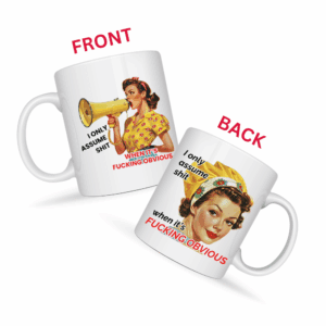 I Only Assume Shit Mug v2 - Filthy & Fabulous