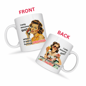 I Only Assume Shit Mug v1 - Filthy & Fabulous