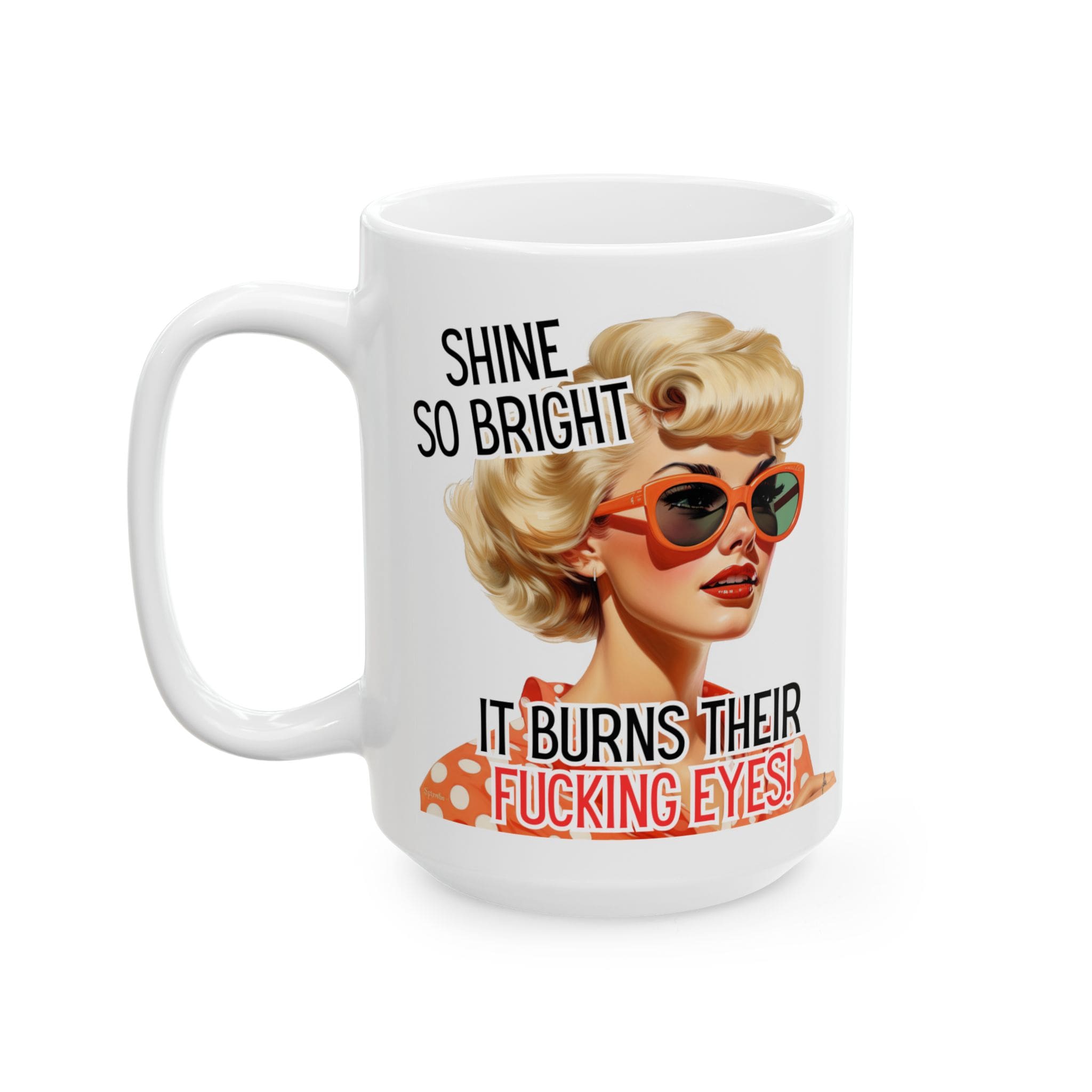 Shine So Bright Mug v2 - Filthy & Fabulous - Image 6